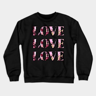 Three Times Love in Floral Font Design Crewneck Sweatshirt